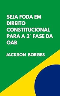 Livro SEJA FODA EM DIREITO CONSTITUCIONAL PARA A 2ª FASE DA OAB