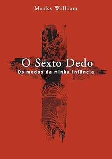 Livro O Sexto Dedo: Os medos da minha infância