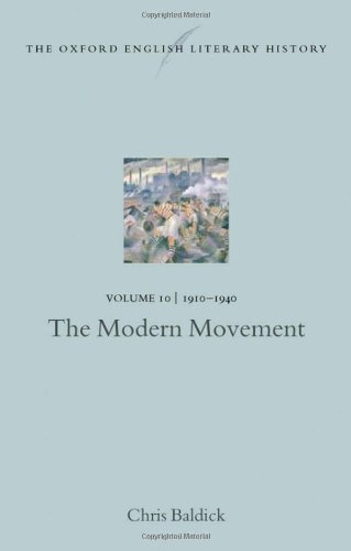 The Oxford English Literary History: Volume 10: The Modern Movement (1910-1940) by Chris Baldick