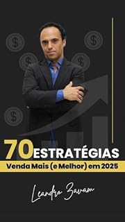 Livro 70 Estratégias para Vender Mais (e melhor) em 2025: Técnicas Mais Usadas e Validadas