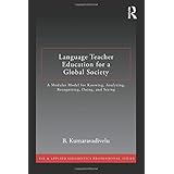 Language Teacher Education for a Global Society: A Modular Model for Knowing, Analyzing, Recognizing, Doing, and Seeing (ESL 