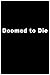 Doomed To Die