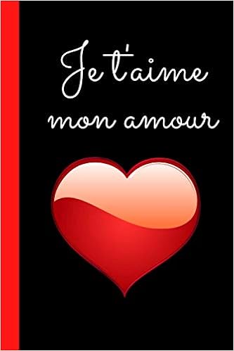 Amazon Com Je T Aime Mon Amour Cadeau Je T Aime Mon Amour Saint Valentin Carnet De Notes Je T Aime Original Chic A Offrir A Son Amoureux Amoureuse Carnet 100 Je T Aime Pour Amoureux