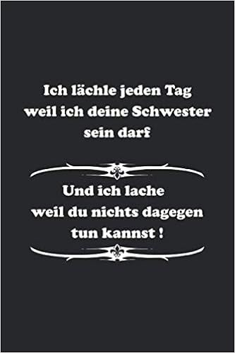 Ich Lächle Jeden Tag Weil Ich Deine Schwester Sein Darf Und