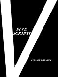 Five Scripts, Gilligan, Melanie, 1931493952
