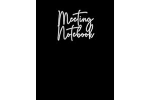 Meeting Notebook: Taking Minutes of Meetings Notes, Action Items, Attendees, Topics, Business Meeting Notebook, 150 pages, 8.5x11", Black