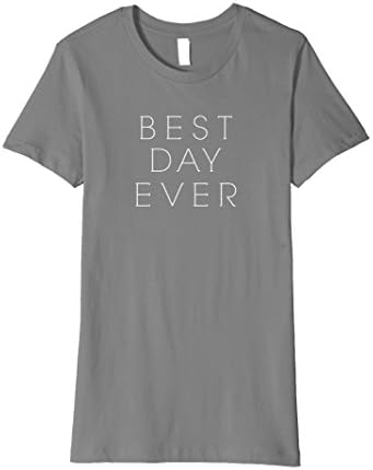 Womens Best Day Ever Shirt, Novelty Tshirt, Statement Tee Small Slate