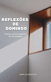 Livro Reflexões de domingo: Histórias, retratos e memórias de uma sociedade