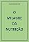 Livro O MILAGRE DA NUTRIÇÃO
