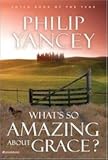 By Philip Yancey: What's So Amazing About Grace?