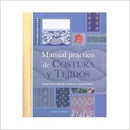 Manual Practico De Costura Y Tejidos: Guia Ilustrada De Tecnicas Y ...