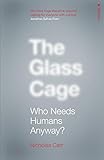 The Glass Cage: Who Needs Humans Anyway