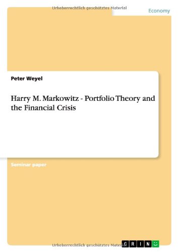 Harry M. Markowitz - Portfolio Theory and the Financial Crisis: Weyel ...