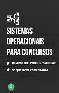 Sistemas Operacionais para Concursos Públicos: Guia prático para TI/Computação - Teoria Completa e 50 Questões Gabaritadas (Essencial para Concursos e CNU)