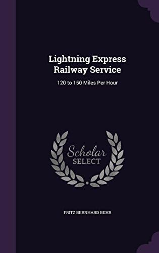 Lightning Express Railway Service: 120 to 150 Miles Per Hour