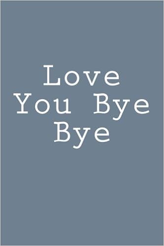 Amazon Com Love You Bye Bye Journal Notebook 150 Lined Pages Glossy Softcover 6 X 9 Wild Pages Press Books