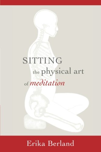 Sitting: The Physical Art of Meditation