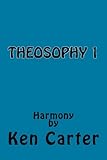Theosphy 1 (Volume 1) by Mr. Ken Carter