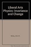 Liberal arts physics: invariance and change by 