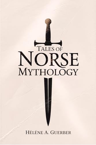 Amazon.com: Norse Mythology: Tales of the Gods, Sagas and Heroes