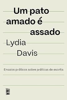 Livro Um pato amado é assado: Ensaios práticos sobre práticas de escrita