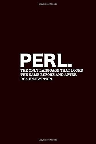 Perl The Only Language That Looks The Same Before And After Rsa Encryption Programming Language Notebook Journal M Snead Nathan Amazon Sg Books