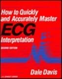 How to Quickly and Accurately Master ECG Interpretation, Davis, Dale, 039751106X