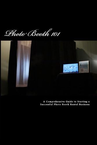 Photo Booth 101: A Comprehensive Guide to Starting a Successful Photo Booth Rental Business