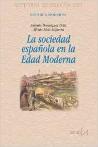La Sociedad Espanola En La Edad Moderna Fundamentos Band 189 Alvar Ezquerra Alfredo Dominguez Ortiz Antonio Alvar Ezquerra Alfredo Amazon De Bucher