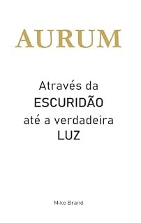 Livro AURUM - Através da escuridão até a verdadeira luz