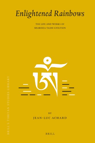 Enlightened Rainbows: The Life and Works of Shardza Tashi Gyeltsen (Brill's Tibetan Studies Library)