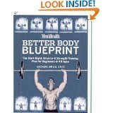 Men's Health Better Body Blueprint: The Start-Right, Stick-To-It Strength Training Plan by Michael Mejia