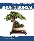 Majesty in Miniature : Shohin Bonsai: Unlocking the Secrets of Small Trees