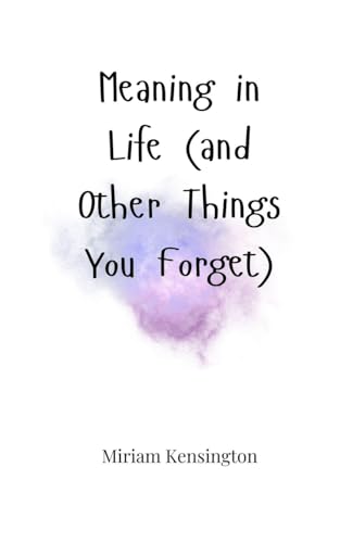 Meaning in Life (and Other Things You Forget)