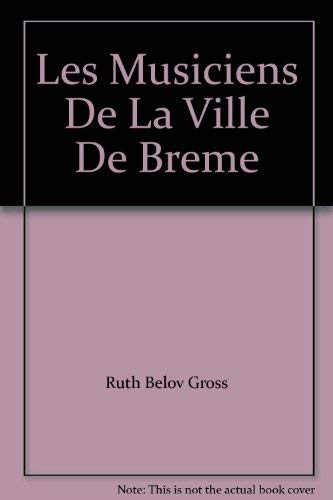 Les Musiciens De La Ville De Breme Ruth Belov Gross Jack Kent Christiane Duchesne 9780590711661 Amazon Com Books