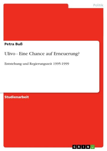 Ulivo - Eine Chance auf Erneuerung?: Entstehung und Regierungszeit 1995-1999 (G…