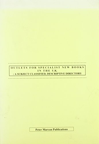 Outlets for Specialist New Books in the UK: A Subject Classified, Descriptive Directory