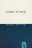 Some Ether: Poems by Nick Flynn