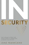 InSecurity: Why a Failure to Attract and Retain Women in Cybersecurity is Making Us All Less Safe by Jane Frankland
