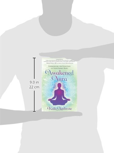 The Awakened Aura Experiencing The Evolution Of Your Energy - 