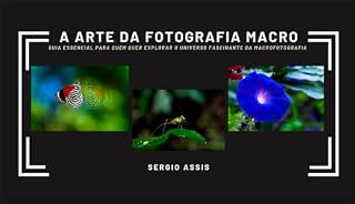 Livro A Arte da Fotografia Macro: Guia essencial para quem quer explorar o universo fascinante da macrofotografia