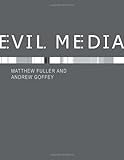 Evil Media (The MIT Press) by Matthew Fuller, Andrew Goffey