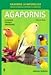 Agapornis/ Lovebirds...As a hobby: Cuidados, Crianza, Variedades/ Care, Breeding, Varieties (animales domesticos/ Domestics Animals) (Spanish Edition) by 