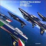 Image de Capriole tra le nuvole. Storia, esperienze, protagonisti delle frecce tricolori