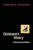Dickinson's Misery: A Theory of Lyric Reading by 
