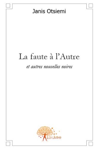 La  faute à l'autre et autres nouvelles noires