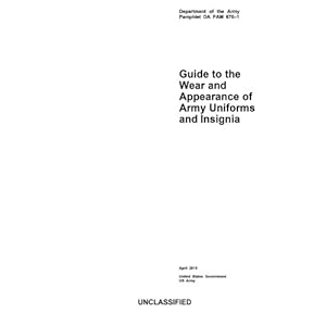 Department of the Army Pamphlet DA PAM 670-1 Guide to the Wear and Appearance of Army Uniforms and Insignia April 2015