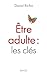 Etre adulte : les clÃƒÂ©s by David Richo (2013-05-02) by 