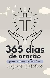 365 Dias de Oração para te Conectar com Deus: Igreja Católica