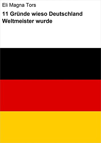 Amazon Com 11 Grunde Wieso Deutschland Weltmeister Wurde German